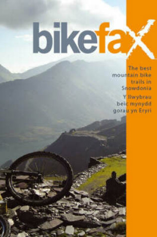 Cover of The Best Mountain Bike Trails in Snowdonia/Y Ilwybrav Beic Mynydd Gorav Yn Eryri