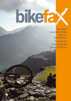 Cover of The Best Mountain Bike Trails in Snowdonia/Y Ilwybrav Beic Mynydd Gorav Yn Eryri