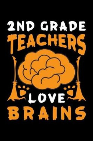 Cover of 2nd Grade Teachers Love Brains