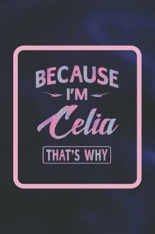 Cover of Because I'm Celia That's Why