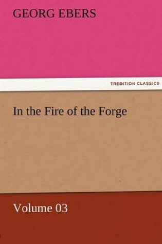 Cover of In the Fire of the Forge - Volume 03