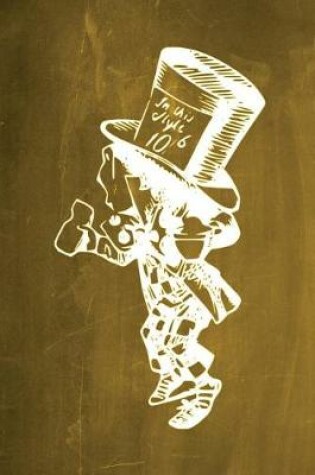 Cover of Alice in Wonderland Chalkboard Journal - Mad Hatter (Yellow)