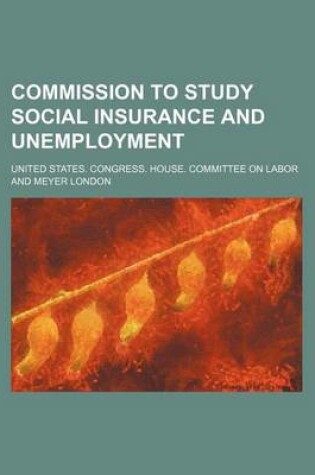 Cover of Commission to Study Social Insurance and Unemployment