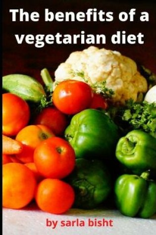 Cover of The benefits of a vegetarian diet