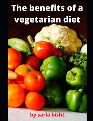 Book cover for The benefits of a vegetarian diet