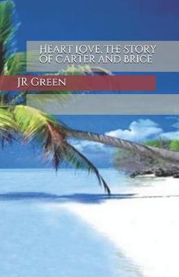 Book cover for Heart Love, The Story of Carter and Brice