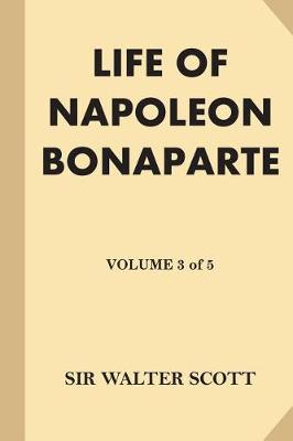 Book cover for Life of Napoleon Bonaparte [Volume 3 of 5] (Large Print)