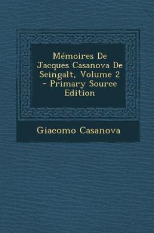 Cover of Memoires de Jacques Casanova de Seingalt, Volume 2