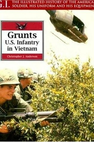 Cover of Grunts: Us Infantry in Vietnam: G.i. Series Volume 13