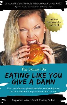 Cover of The Skinny On Eating Like You Give a Damn