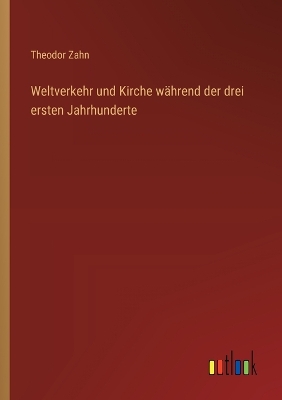 Book cover for Weltverkehr und Kirche während der drei ersten Jahrhunderte