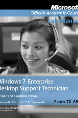 Cover of Exam 70–685 Windows 7 Enterprise Desktop Support Technician Revised and Expanded Version Lab Manual