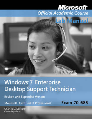 Cover of Exam 70–685 Windows 7 Enterprise Desktop Support Technician Revised and Expanded Version Lab Manual