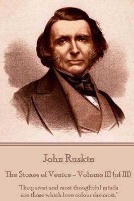 Cover of John Ruskin - The Stones of Venice - Volume III (of III)