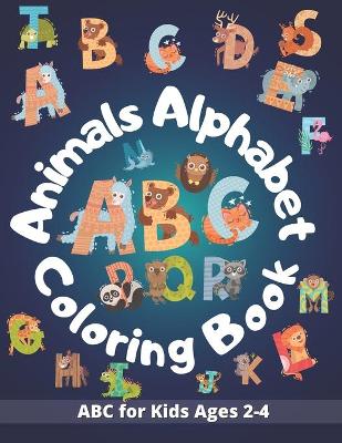 Book cover for Animals Alphabet ABC Coloring Book for Kids Ages 2-4