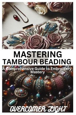 Cover of Mastering Tambour Beading