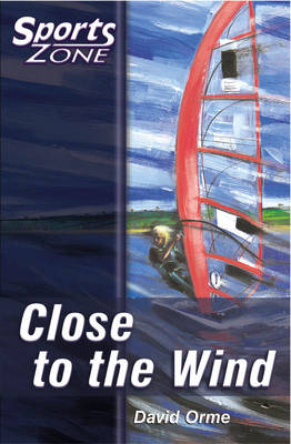 Book cover for Sports Zone - Level 3 Close to the Wind