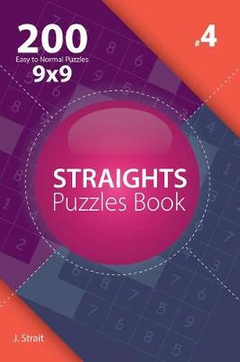 Cover of Straights - 200 Easy to Normal Puzzles 9x9 (Volume 4)