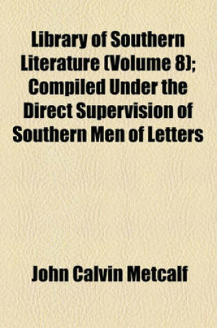 Cover of Library of Southern Literature (Volume 8); Compiled Under the Direct Supervision of Southern Men of Letters