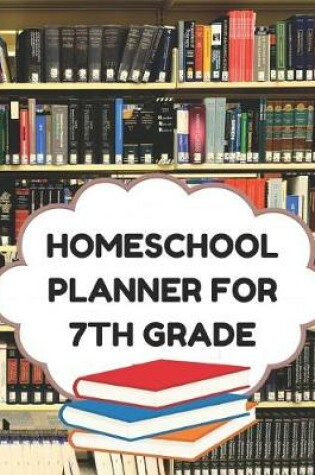 Cover of Homeschool Planner for 7th Grade