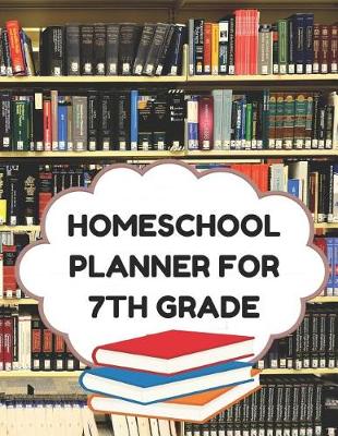 Book cover for Homeschool Planner for 7th Grade