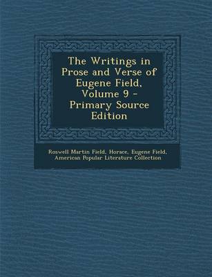 Book cover for The Writings in Prose and Verse of Eugene Field, Volume 9 - Primary Source Edition