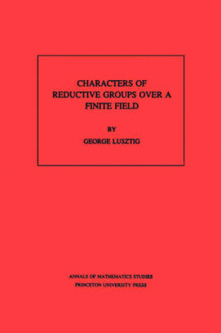 Cover of Characters of Reductive Groups over a Finite Field. (AM-107)