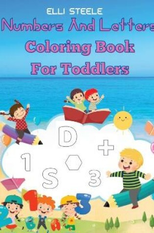 Cover of Numbers And Letters Coloring Book For Toddlers