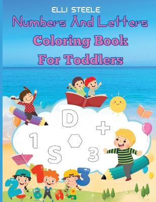 Book cover for Numbers And Letters Coloring Book For Toddlers