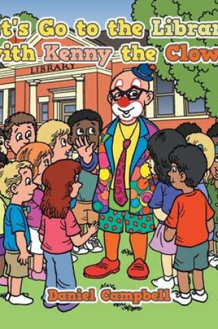 Cover of Let's Go to the Library with Kenny the Clown