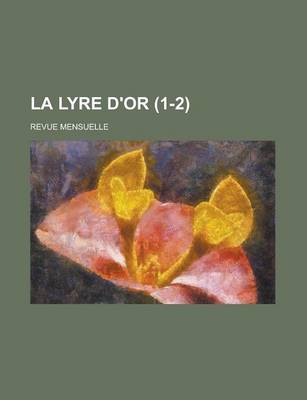 Book cover for La Lyre D'Or; Revue Mensuelle (1-2)