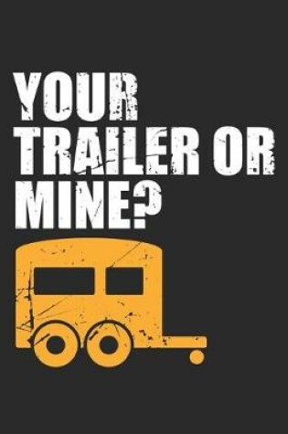 Cover of Your Trailer or Mine