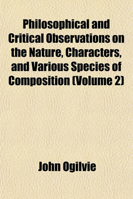 Book cover for Philosophical and Critical Observations on the Nature, Characters, and Various Species of Composition (Volume 2)