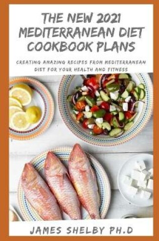 Cover of The New 2021 Mediterranean Diet Cookbook Plans