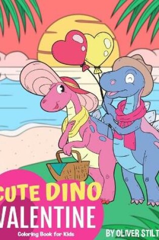 Cover of Cute Dino Valentine Coloring Book for Kids
