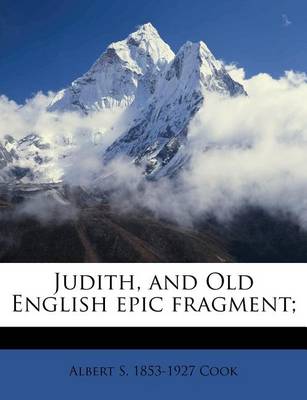 Book cover for Judith, and Old English Epic Fragment;