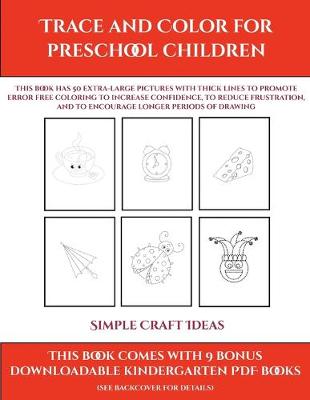 Book cover for Simple Craft Ideas (Trace and Color for preschool children)