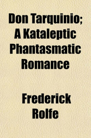 Cover of Don Tarquinio; A Kataleptic Phantasmatic Romance