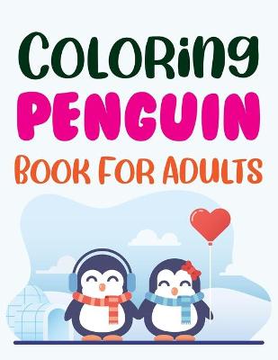Book cover for Coloring Penguin Book For Adults
