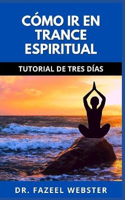 Book cover for Cómo IR En Trance Espiritual
