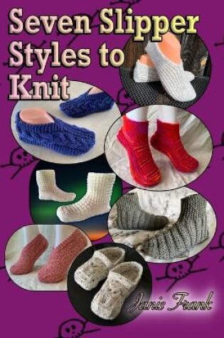 Cover of Seven Slippers Styles to Knit