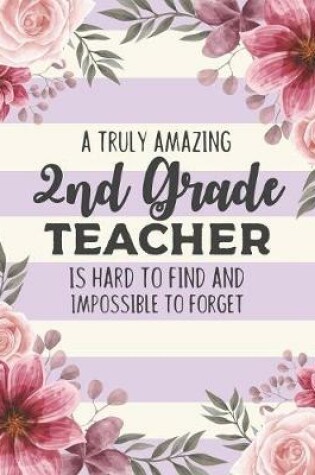 Cover of A Truly Amazing 2nd Grade Teacher Is Hard To Find And Impossible To Forget