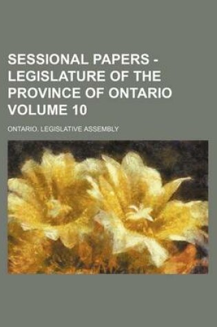 Cover of Sessional Papers - Legislature of the Province of Ontario Volume 10