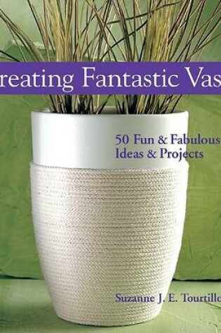 Cover of Creating Fantastic Vases