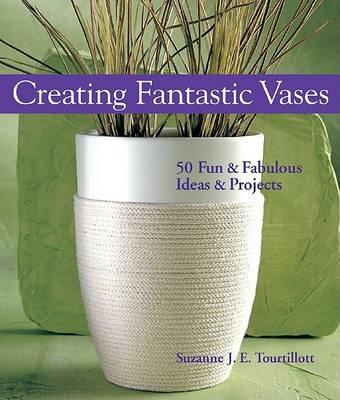 Book cover for Creating Fantastic Vases