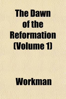 Book cover for The Dawn of the Reformation (Volume 1)