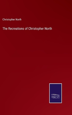 Book cover for The Recreations of Christopher North