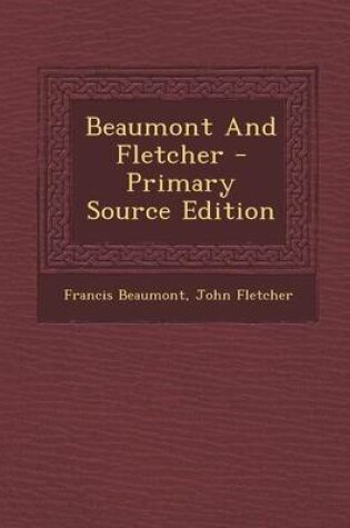 Cover of Beaumont and Fletcher - Primary Source Edition