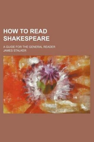 Cover of How to Read Shakespeare; A Guide for the General Reader