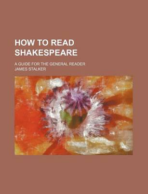 Book cover for How to Read Shakespeare; A Guide for the General Reader